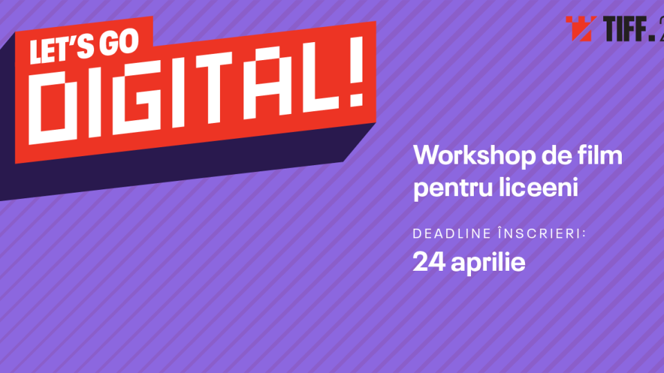 Încep înscrierile la Let’s Go Digital! din cadrul TIFF